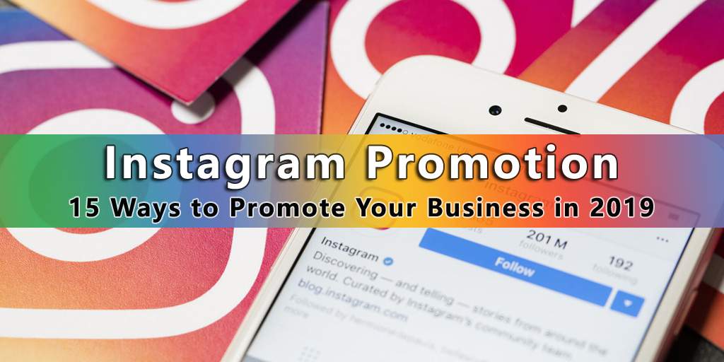 Instagram Promotion: 15 Ways to Promote Your Business in 2019