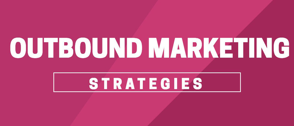 Outbound Marketing Strategies