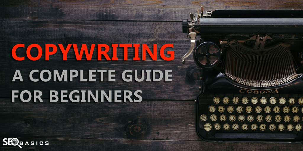 Copywriting: A Complete Guide for Beginners [2019] - SEO Basics
