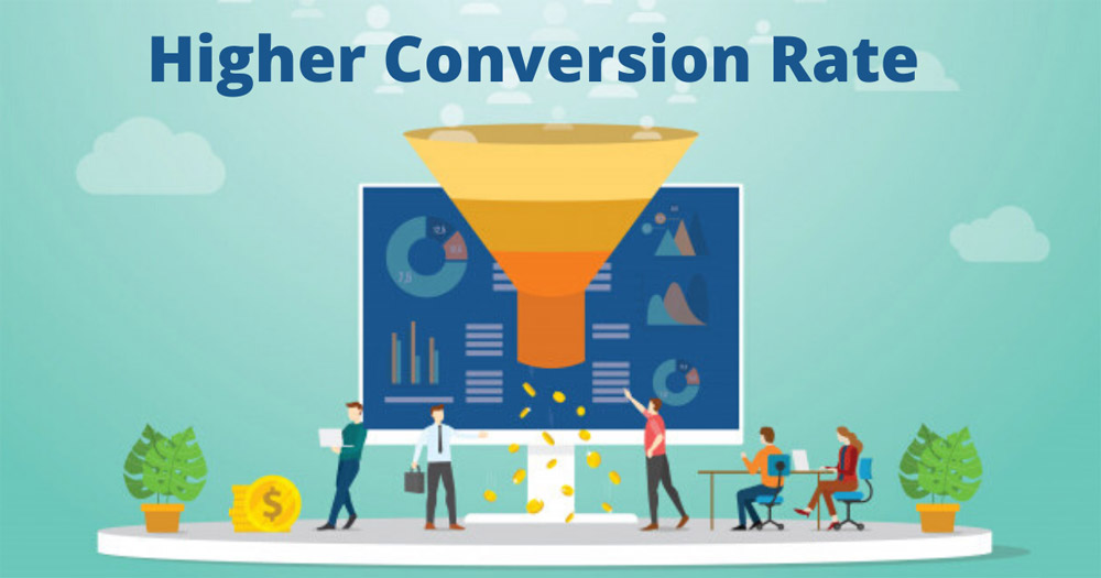 Higher Conversion Rate