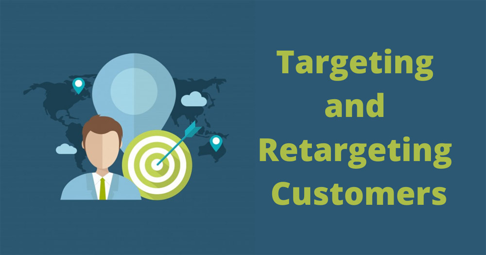 Targeting and Retargeting Customers