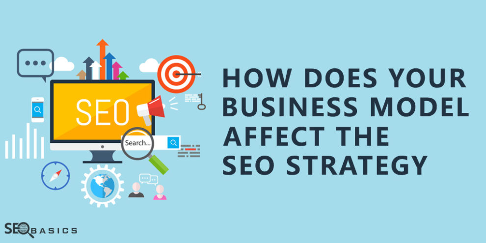 How Does Your Business Model Affect the SEO Strategy