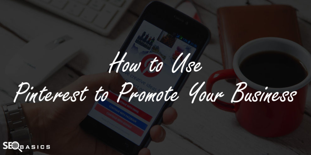 How to Use Pinterest to Promote Your Business