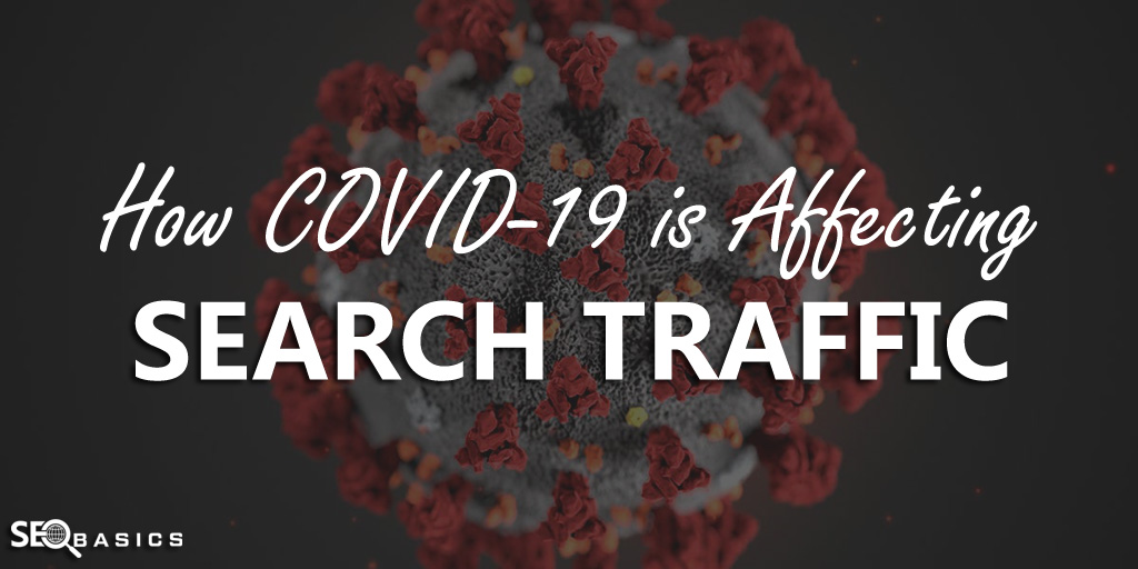 How COVID-19 is Affecting Search Traffic