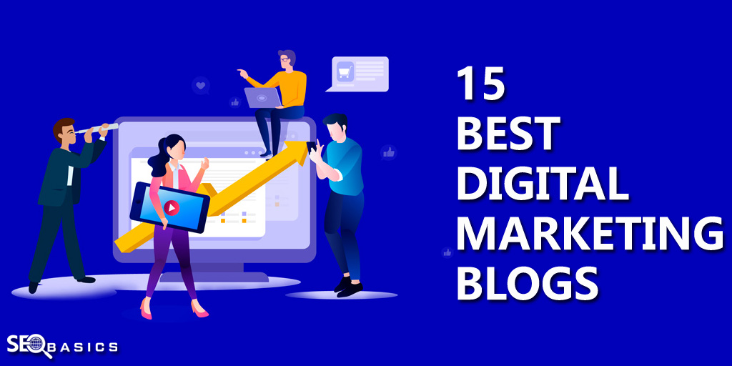 15 Best Digital Marketing Blogs Filled With Valuable Advice