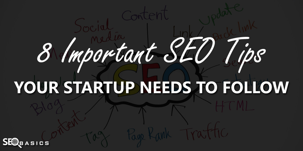 Important SEO Tips Your Startup Needs to Follow