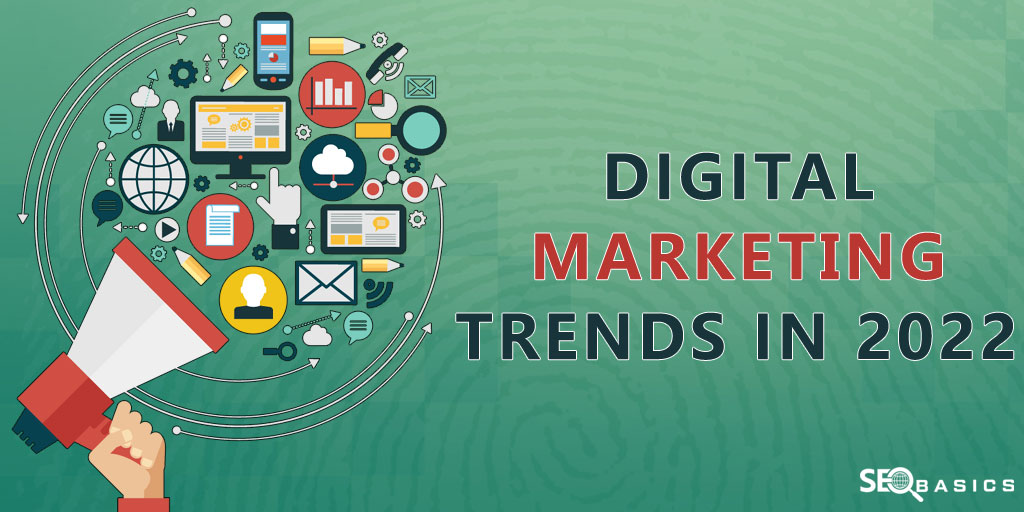 Digital Marketing Trends in 2022