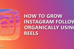 How to Grow Instagram Followers Organically Using Reels