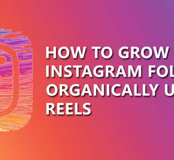How to Grow Instagram Followers Organically Using Reels