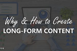 Why & How to Create Long-Form Content