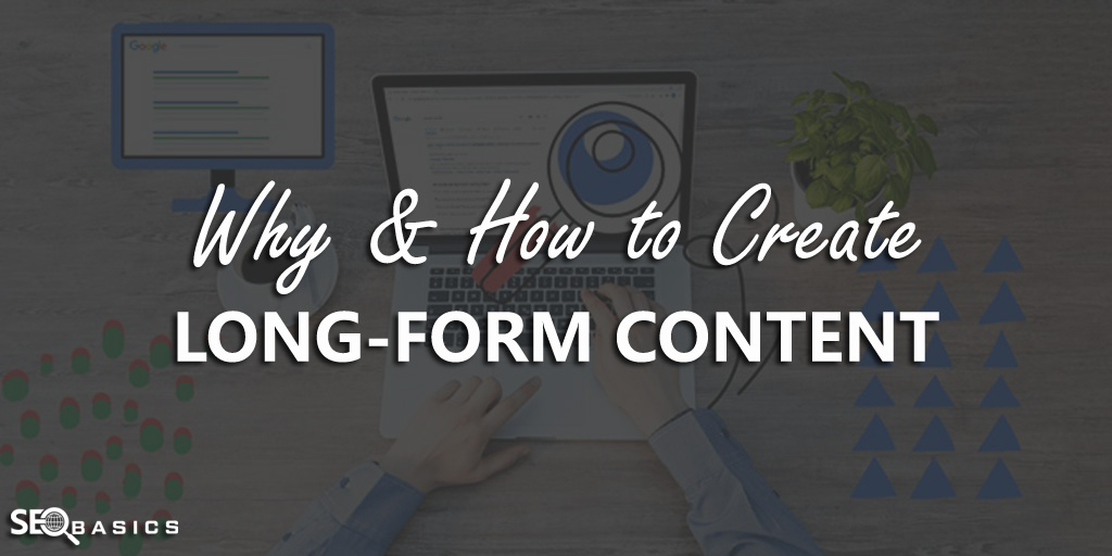 Why & How to Create Long-Form Content