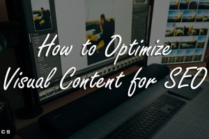 How to Optimize Visual Content for SEO
