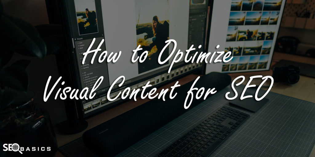 How to Optimize Visual Content for SEO
