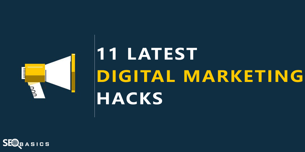 11 Latest Digital Marketing Hacks to Use in 2023 – SEO Basics