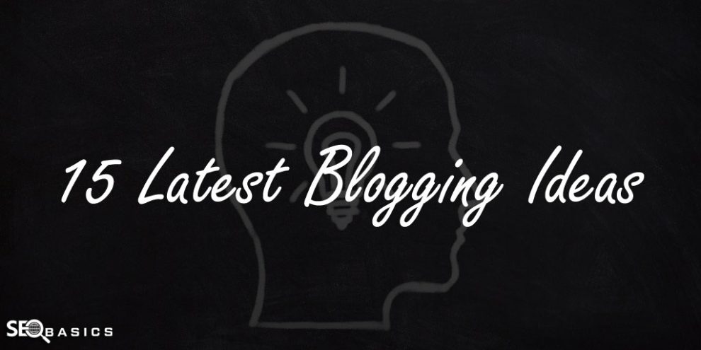 Latest Blogging Ideas