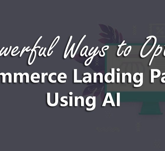 How to Optimize Ecommerce Landing Pages Using AI